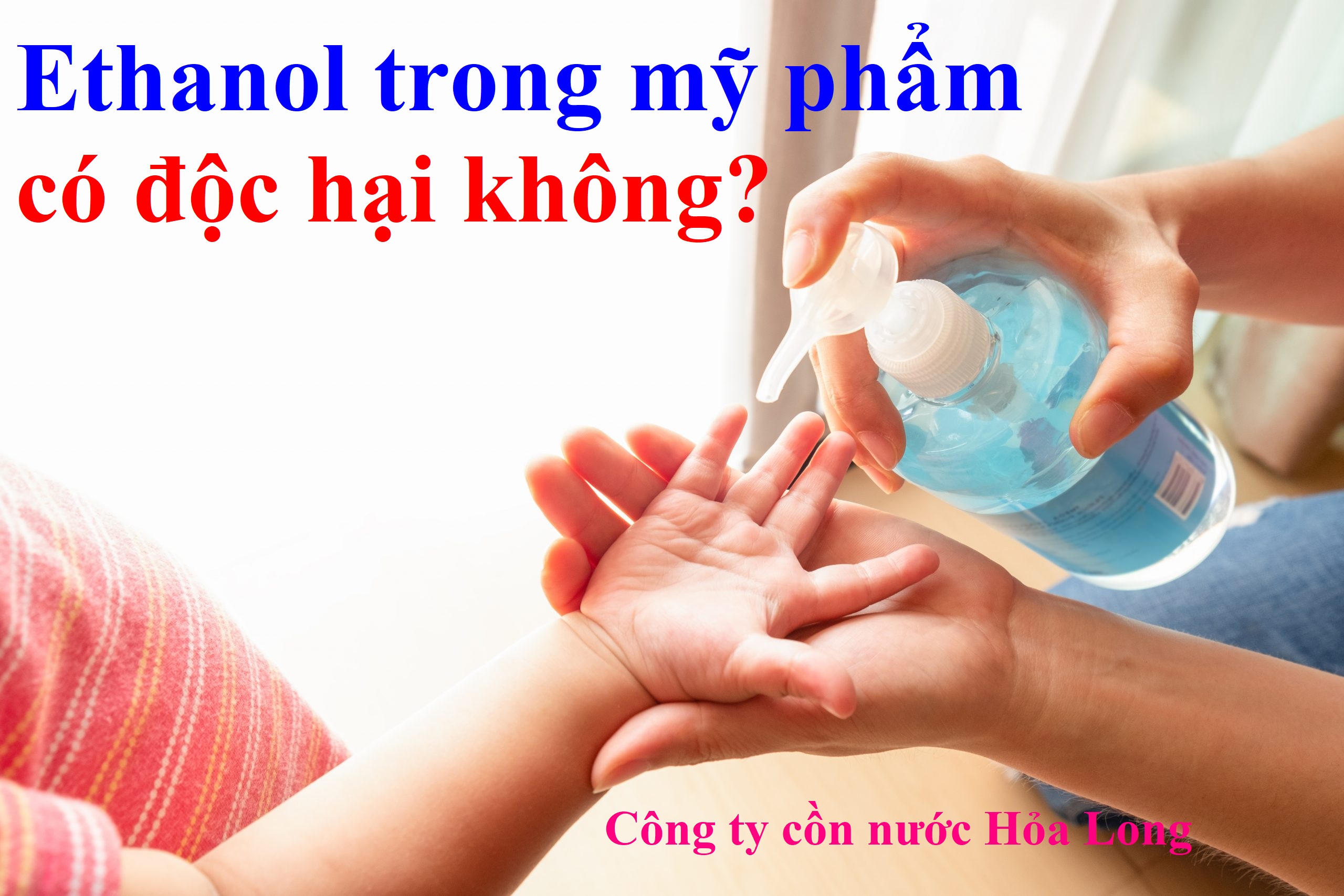 Ethanol trong mỹ phẩm có độc hại không? | Công ty Cồn nước Hỏa Long Alcohol